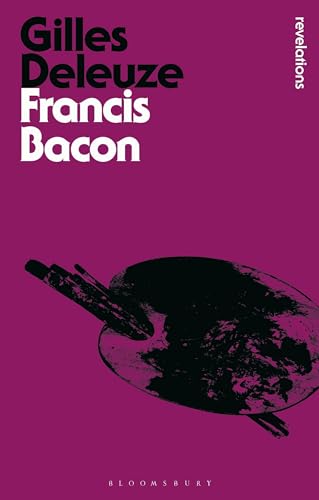 Francis Bacon: The Logic of Sensation (Bloomsbury Revelations) von Bloomsbury